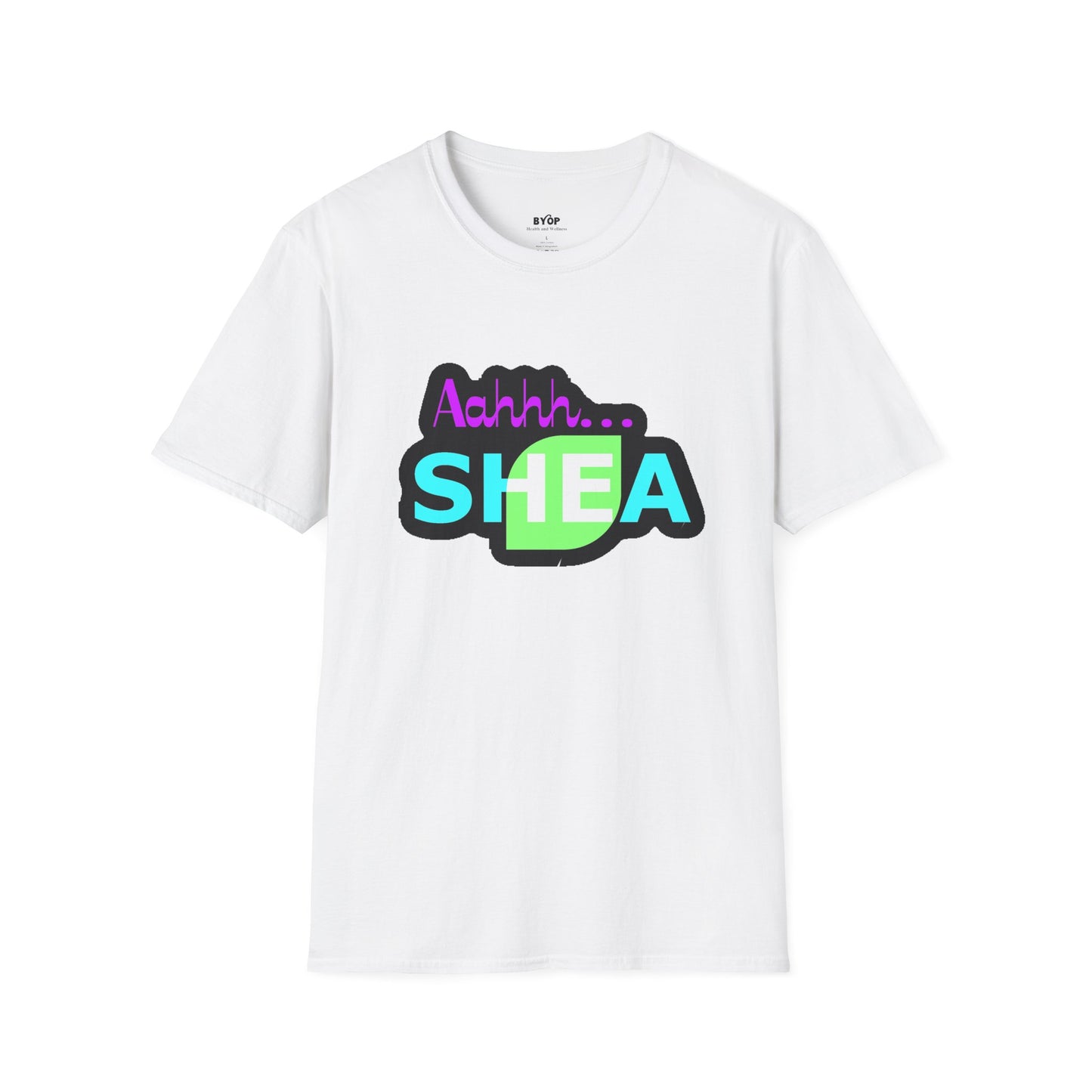 BYOP H&W Unisex T- "Ahhh...SHEA"